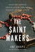 The Saint Makers: Inside the Catholic Church and How a War Hero Inspired a Journey of Faith by Joe Drape