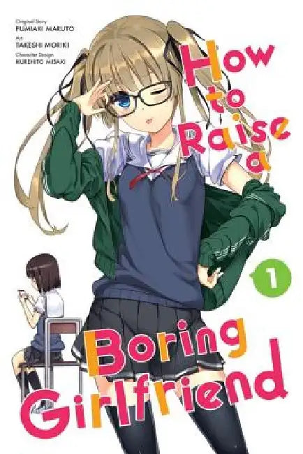 How to Raise a Boring Girlfriend, Vol. 1 by Takeshi Moriki