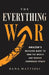 The Everything War: Amazon's Ruthless Quest to Own the World and Remake Corporate Power by Dana Mattioli