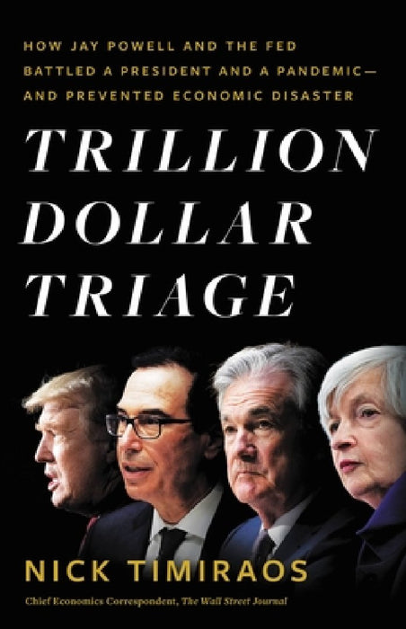 Trillion Dollar Triage: How Jay Powell and the Fed Battled the White House and Saved the Economy