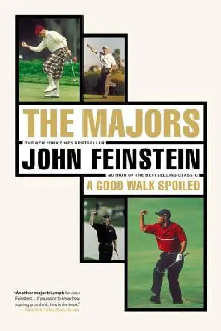 The Majors: In Pursuit of Golf's Holy Grail by John Feinstein