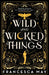Wild and Wicked Things by Francesca May