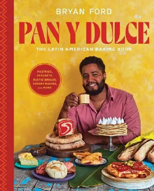 New World Baking: 150 Recipes from Central America, South America, Mexico, and the Caribbean by Bryan Ford