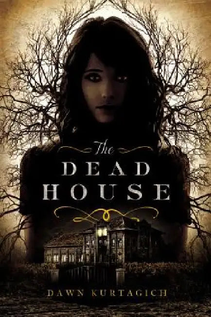 The Dead House by Dawn Kurtagich