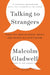 Talking to Strangers: What We Should Know about the People We Don't Know by Malcolm Gladwell