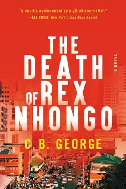 The Death of Rex Nhongo by C. B. George