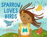 Sparrow Loves Birds by Murry Burgess