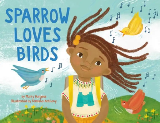 Sparrow Loves Birds by Murry Burgess, Tamisha Anthony