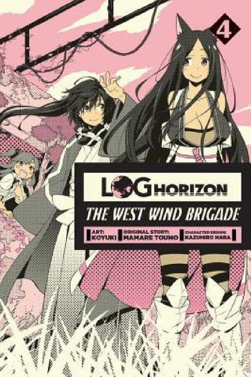 Log Horizon: The West Wind Brigade, Volume 4 by Koyuki, Mamare Touno, Kazuhiro Hara