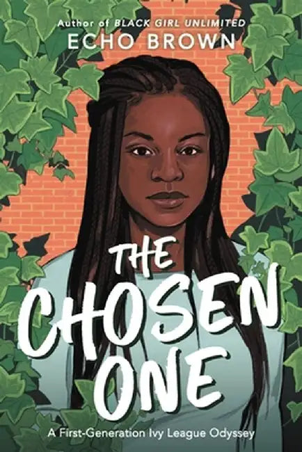 The Chosen One: A First-Generation Ivy League Odyssey by Echo Brown