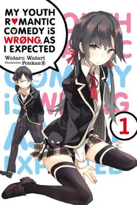 My Youth Romantic Comedy Is Wrong, As I Expected, Vol. 1 (Novel) by Wataru Watari