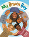 My Brown Boy by Leslé Honoré, Keturah A. Bobo