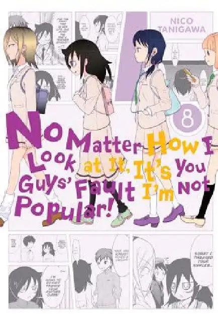 No Matter How I Look at It, It's You Guys' Fault I'm Not Popular!, Vol. 8: Volume 8 by Nico Tanigawa