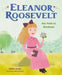 Eleanor Roosevelt: Her Path to Kindness by Aura Lewis