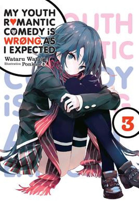 My Youth Romantic Comedy Is Wrong, as I Expected, Vol. 3 (Light Novel) by Wataru Watari