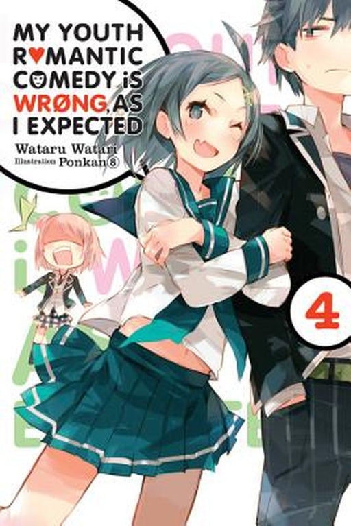 My Youth Romantic Comedy Is Wrong, as I Expected, Vol. 4 (Light Novel) by Wataru Watari