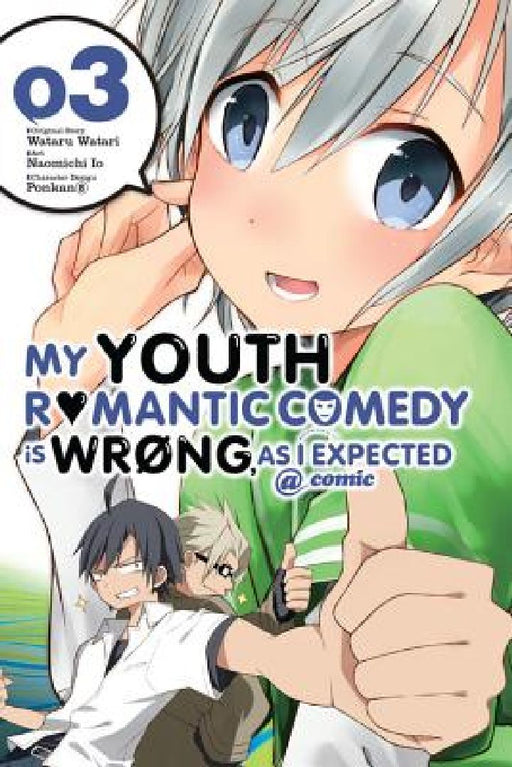 My Youth Romantic Comedy Is Wrong, as I Expected @ Comic, Vol. 3 (Manga): Volume 3 by Wataru Watari