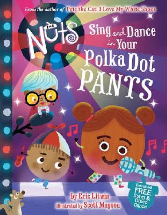 The Nuts: Sing and Dance in Your Polka-Dot Pants by Eric Litwin