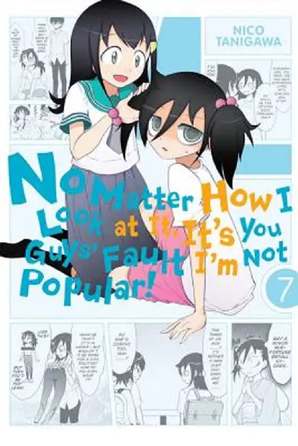 No Matter How I Look at It, It's You Guys' Fault I'm Not Popular!, Volume 7 by Nico Tanigawa
