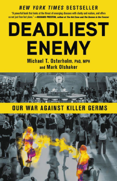 Deadliest Enemy: Our War Against Killer Germs by Michael T. Osterholm