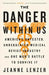The Danger Within Us: America's Untested, Unregulated Medical Device Industry and One Man's Battle to Survive It by Jeanne Lenzer
