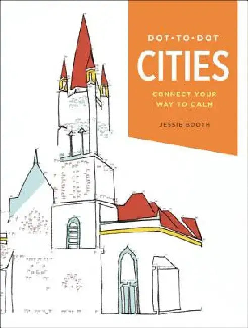 Dot-To-Dot: Cities: Connect Your Way to Calm by Jessie Booth