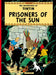 The Adventures of Tintin: Prisoners of the Sun by Herge