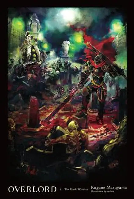 Overlord, Vol. 2 (Light Novel): The Dark Warrior by Kugane Maruyama
