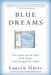 Blue Dreams: The Science and the Story of the Drugs That Changed Our Minds by Lauren Slater