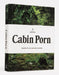 Cabin Porn: Inspiration for Your Quiet Place Somewhere by Zach Klein
