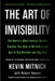 The Art of Invisibility: The World's Most Famous Hacker Teaches You How to Be Safe in the Age of Big Brother and Big Data by Kevin Mitnick