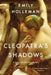 Cleopatra's Shadows by Emily Holleman