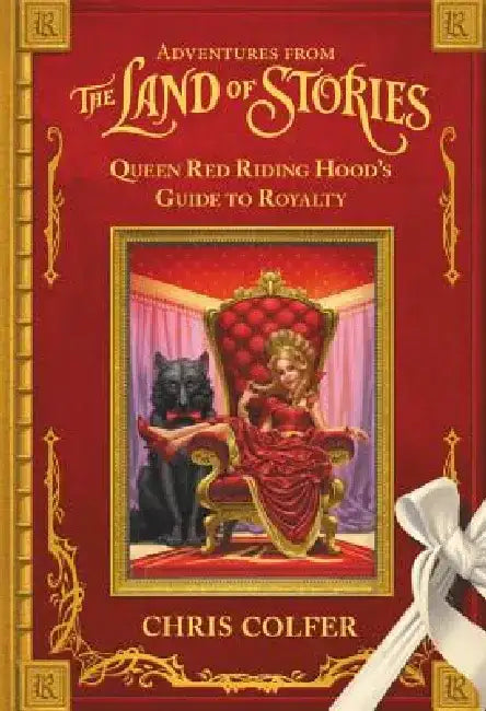 Adventures from the Land of Stories: Queen Red Riding Hood's Guide to Royalty by Chris Colfer