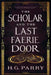 The Scholar and the Last Faerie Door by H. G. Parry
