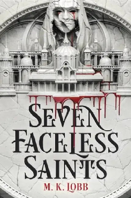 Seven Faceless Saints by M. K. Lobb