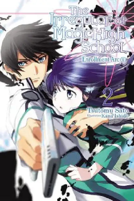 The Irregular at Magic High School, Vol. 2 (Light Novel): Enrollment ARC, Part II by Tsutomu Satou