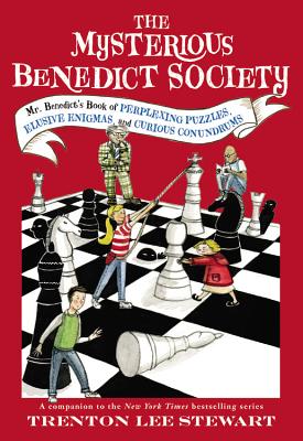 The Mysterious Benedict Society: Mr. Benedict's Book of Perplexing Puzzles, Elusive Enigmas, and Curious Conundrums by Trenton Lee Stewart