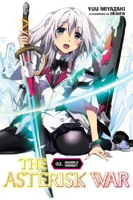 The Asterisk War, Vol. 2 (Light Novel): Awakening of Silver Beauty by Yuu Miyazaki