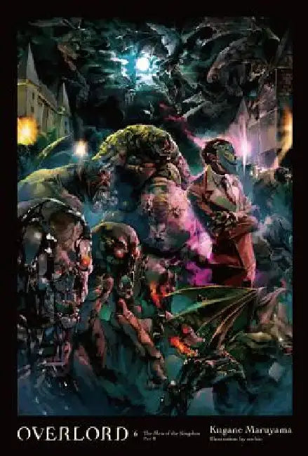 Overlord, Vol. 6 (Light Novel): The Men of the Kingdom Part II by Kugane Maruyama