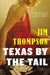 Texas by the Tail by Jim Thompson