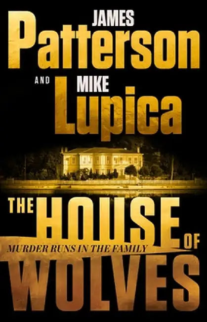 The House of Wolves by James Patterson