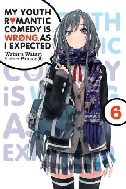 My Youth Romantic Comedy Is Wrong, as I Expected, Vol. 6 (Light Novel) by Wataru Watari