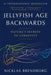 Jellyfish Age Backwards: Nature's Secrets to Longevity by Nicklas Brendborg