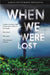 When We Were Lost by Kevin Wignall