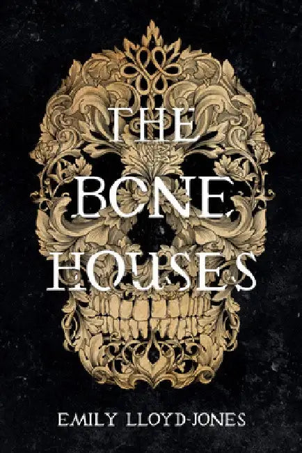 The Bone Houses by Emily Lloyd-Jones