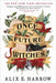 The Once and Future Witches by Alix E. Harrow