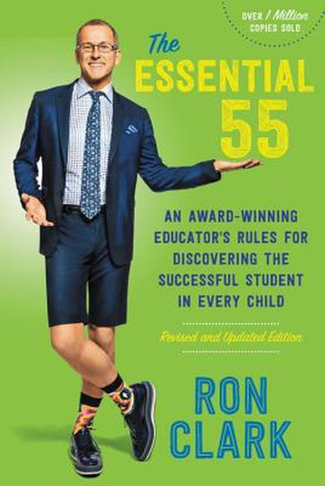 The Essential 55: An Award-Winning Educator's Rules for Discovering the Successful Student in Every Child by Ron Clark