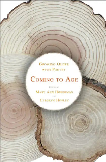 Coming to Age: Growing Older with Poetry by Carolyn Hopley