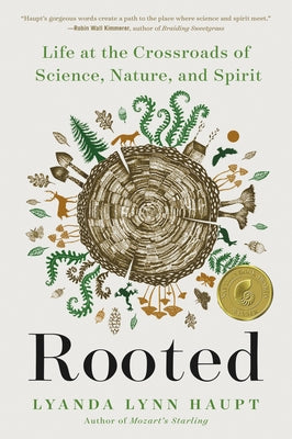 Rooted: Life at the Crossroads of Science, Nature, and Spirit by Lyanda Lynn Haupt