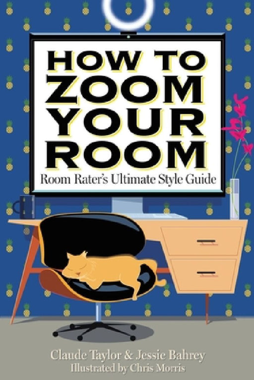 How to Zoom Your Room: Room Rater's Ultimate Style Guide by Claude Taylor